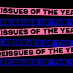 Compilations and Reissues of the Year 2025